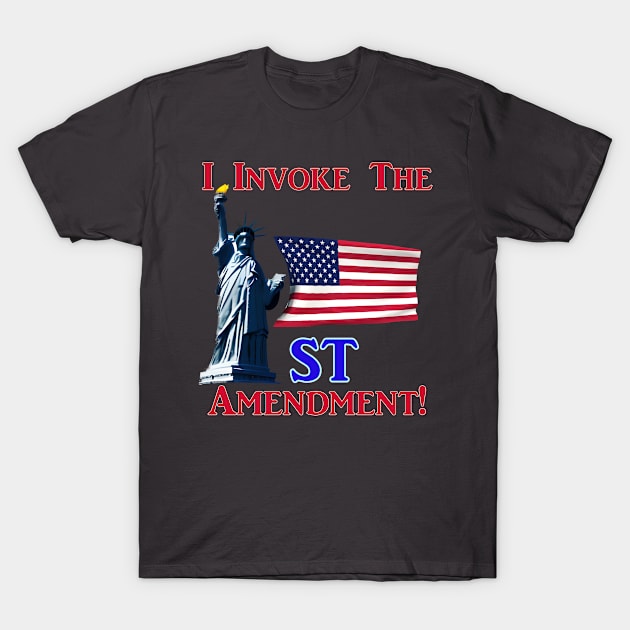 I Invoke the 1st Amendment! T-Shirt by Captain Peter Designs